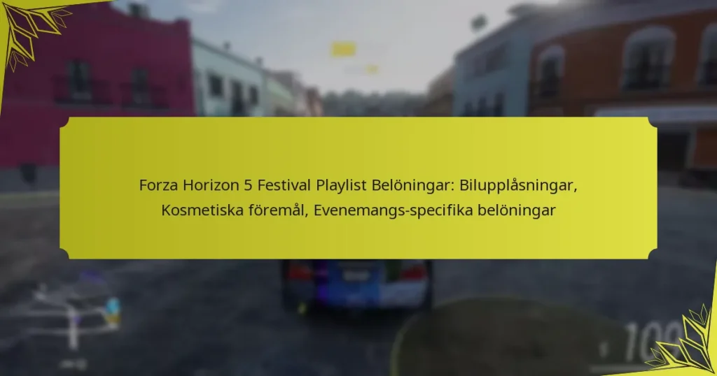 Forza Horizon 5 Festival Playlist Belöningar: Bilupplåsningar, Kosmetiska föremål, Evenemangs-specifika belöningar
