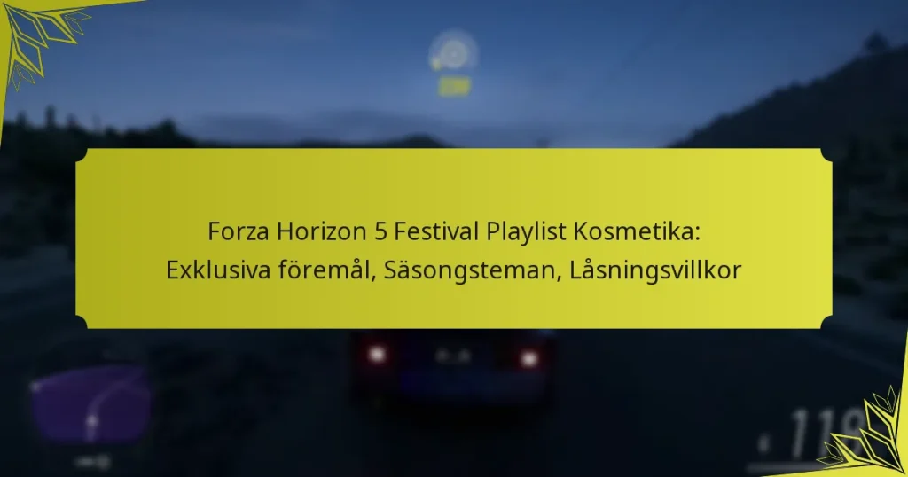 Forza Horizon 5 Festival Playlist Kosmetika: Exklusiva föremål, Säsongsteman, Låsningsvillkor