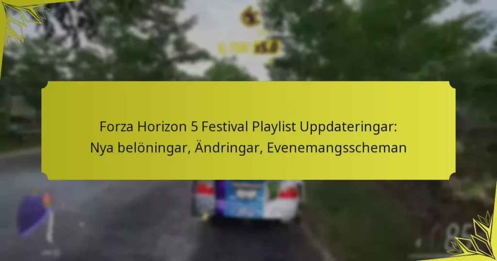 Forza Horizon 5 Festival Playlist Uppdateringar: Nya belöningar, Ändringar, Evenemangsscheman