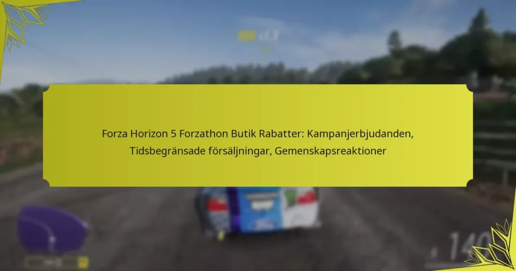 Forza Horizon 5 Forzathon Butik Rabatter: Kampanjerbjudanden, Tidsbegränsade försäljningar, Gemenskapsreaktioner