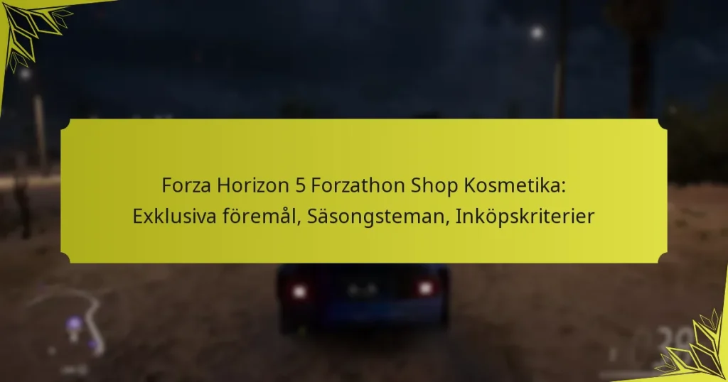 Forza Horizon 5 Forzathon Shop Kosmetika: Exklusiva föremål, Säsongsteman, Inköpskriterier