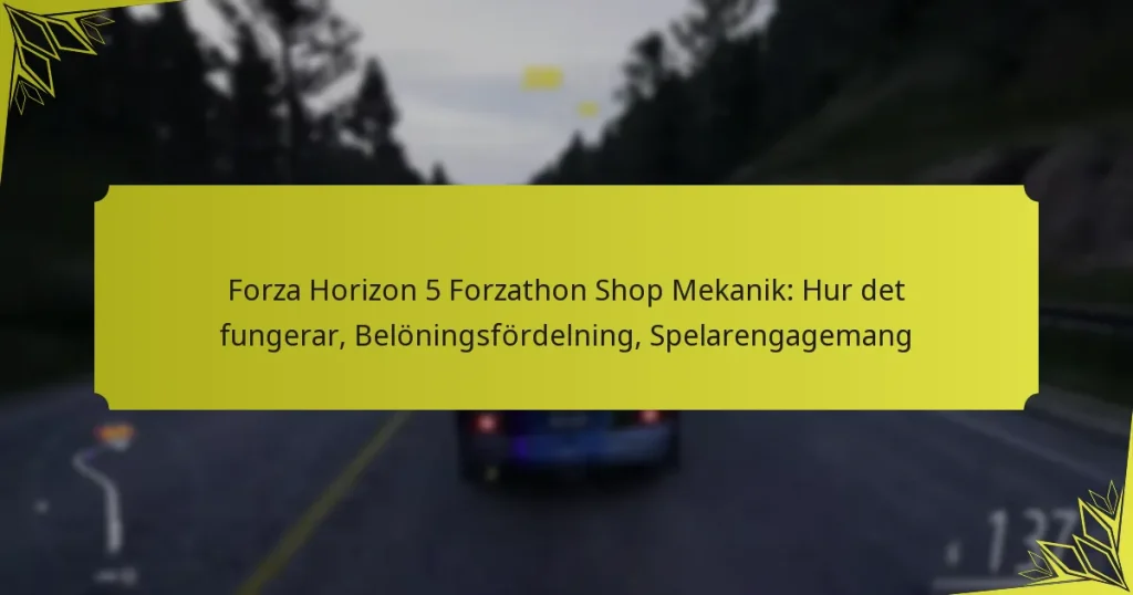 Forza Horizon 5 Forzathon Shop Mekanik: Hur det fungerar, Belöningsfördelning, Spelarengagemang