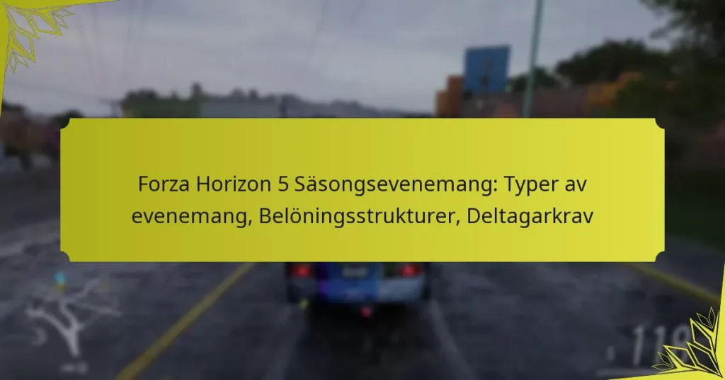 Forza Horizon 5 Säsongsevenemang: Typer av evenemang, Belöningsstrukturer, Deltagarkrav