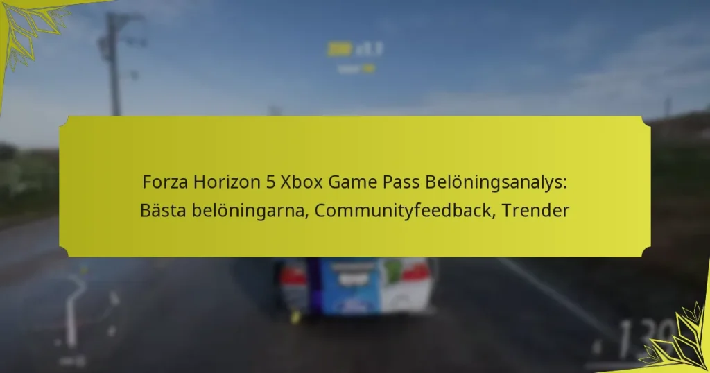 Forza Horizon 5 Xbox Game Pass Belöningsanalys: Bästa belöningarna, Communityfeedback, Trender