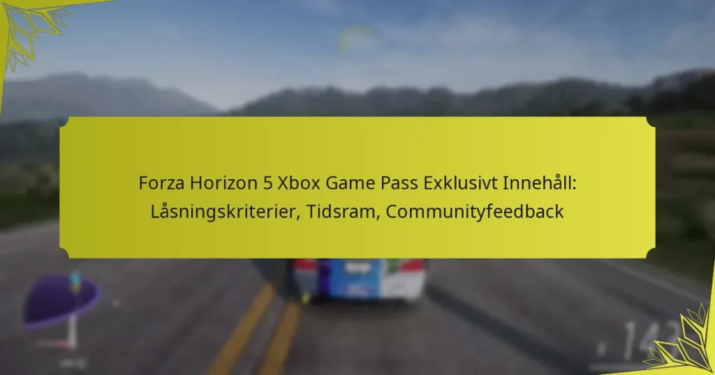 Forza Horizon 5 Xbox Game Pass Exklusivt Innehåll: Låsningskriterier, Tidsram, Communityfeedback