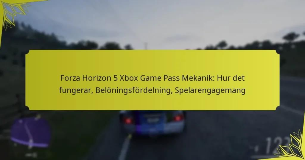 Forza Horizon 5 Xbox Game Pass Mekanik: Hur det fungerar, Belöningsfördelning, Spelarengagemang