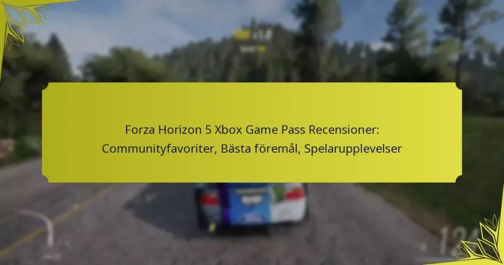 Forza Horizon 5 Xbox Game Pass Recensioner: Communityfavoriter, Bästa föremål, Spelarupplevelser