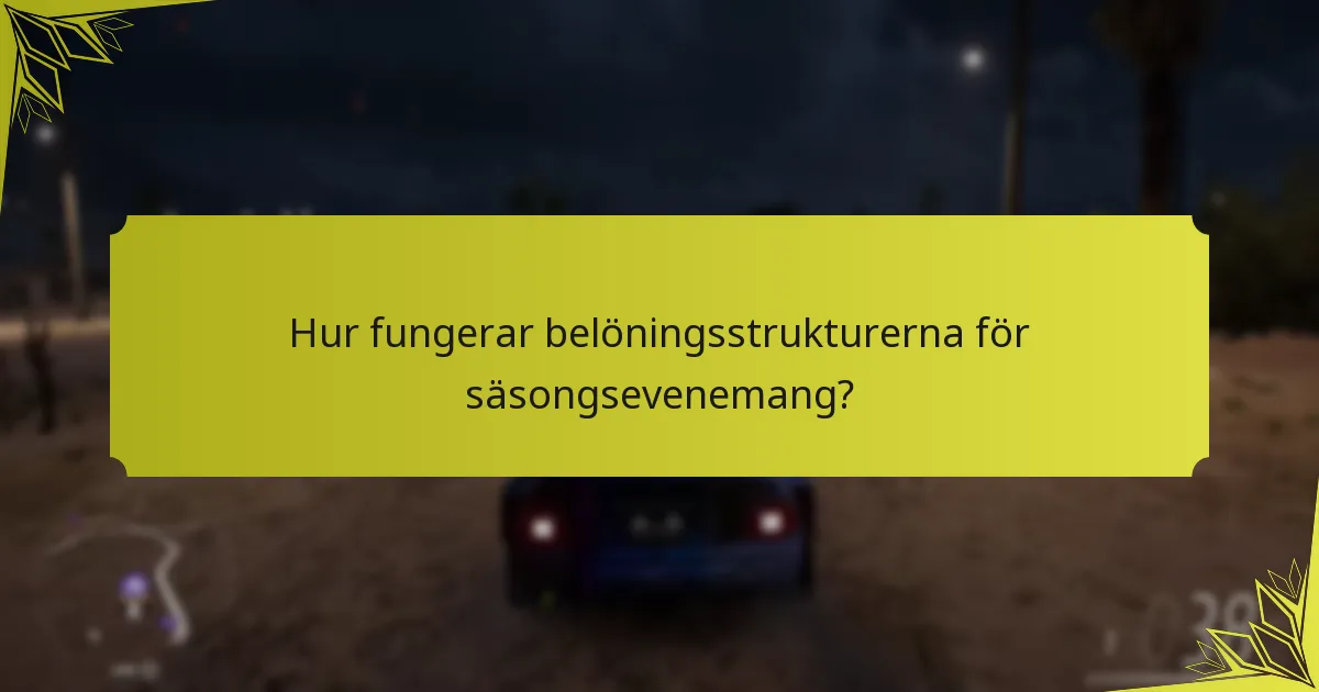 Hur fungerar belöningsstrukturerna för säsongsevenemang?