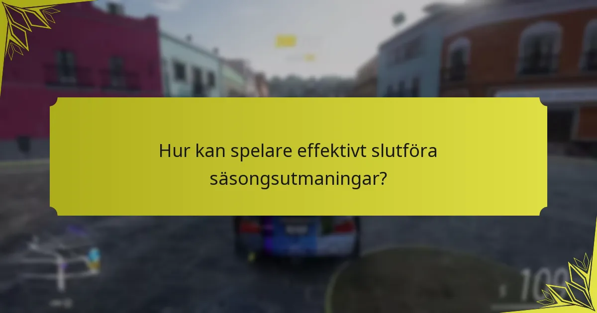 Hur kan spelare effektivt slutföra säsongsutmaningar?