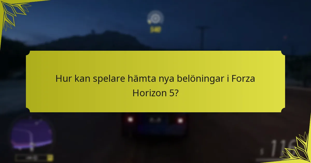 Hur kan spelare hämta nya belöningar i Forza Horizon 5?