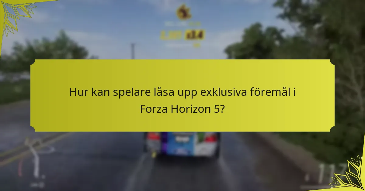 Hur kan spelare låsa upp exklusiva föremål i Forza Horizon 5?