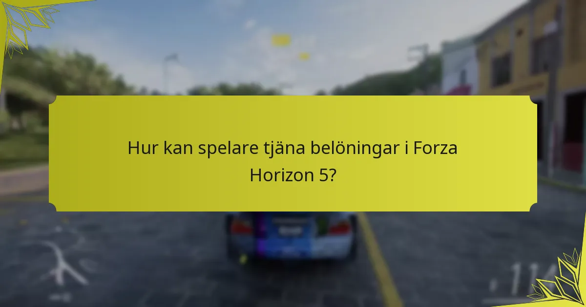 Hur kan spelare tjäna belöningar i Forza Horizon 5?