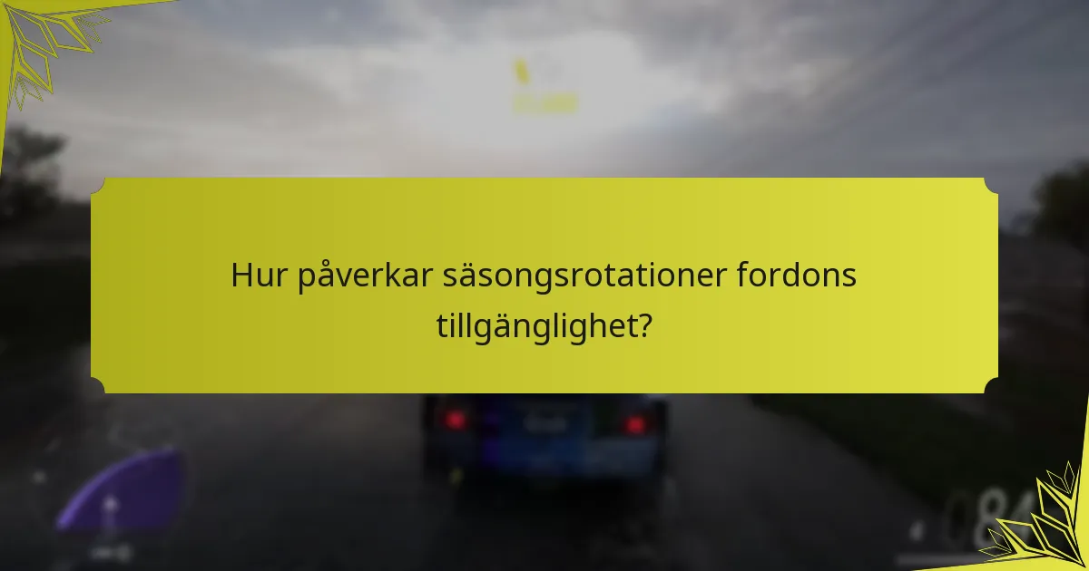 Hur påverkar säsongsrotationer fordons tillgänglighet?