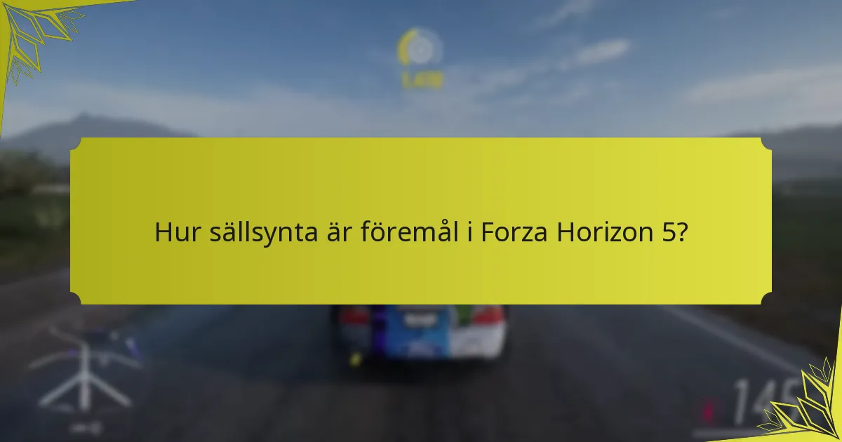 När blir föremål tillgängliga i Forza Horizon 5?