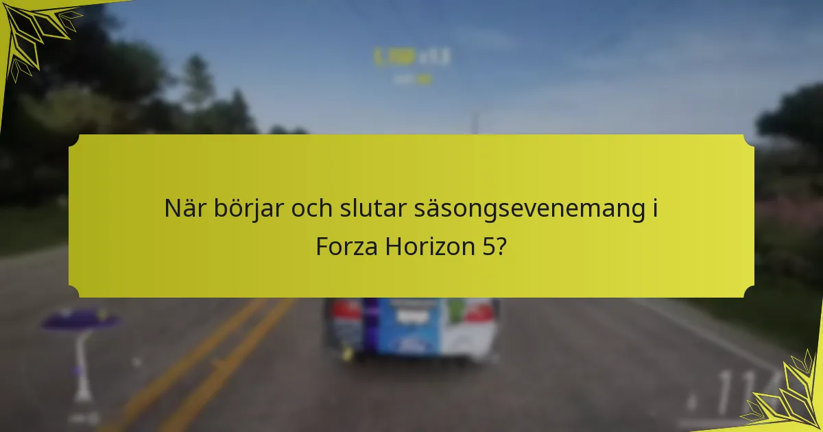 Vad är specifikationerna för säsongsevenemangen i Forza Horizon 5?