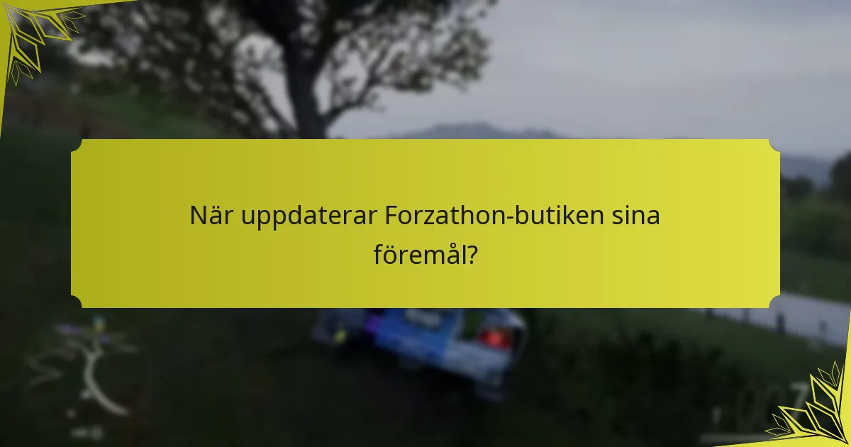 När uppdaterar Forzathon-butiken sina föremål?