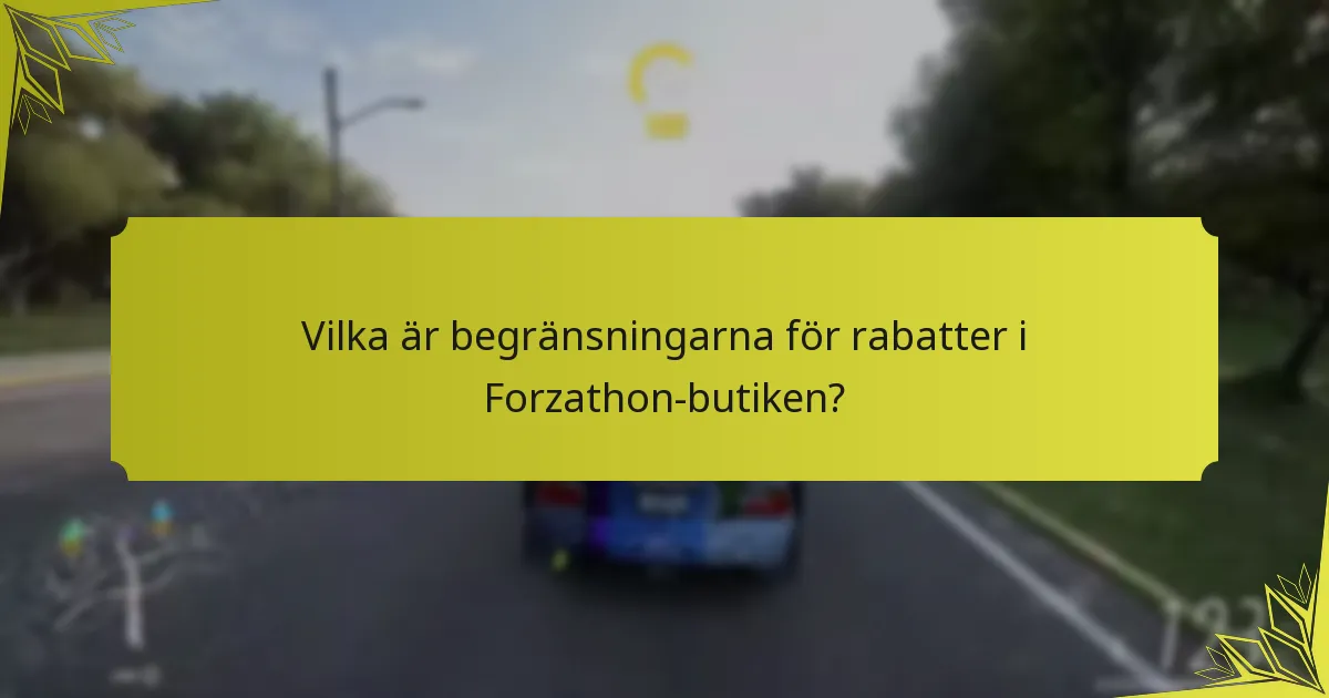 Vilka är begränsningarna för rabatter i Forzathon-butiken?