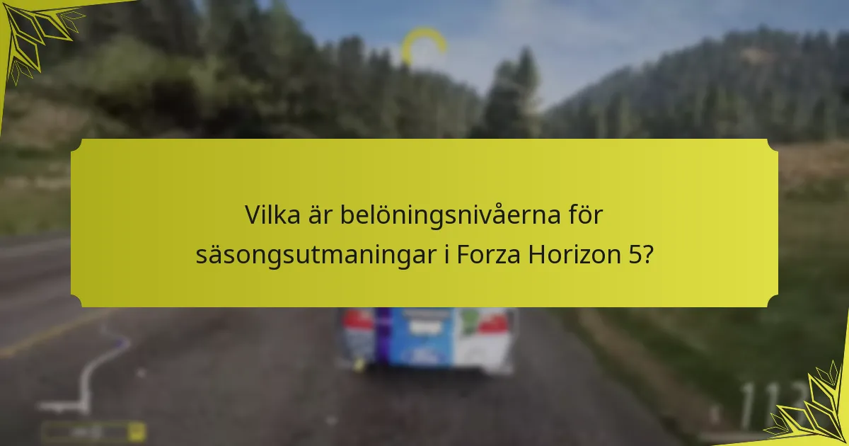 Vilka är tidsgränserna för att slutföra säsongsutmaningar i Forza Horizon 5?