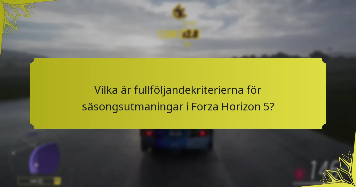Hur jämförs säsongsutmaningar i Forza Horizon 5 med tidigare titlar?